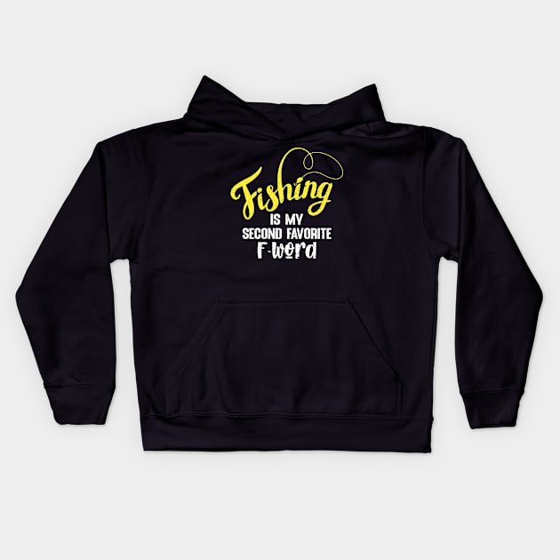 Fishing is my second favorite F-word Kids Hoodie by FatTize